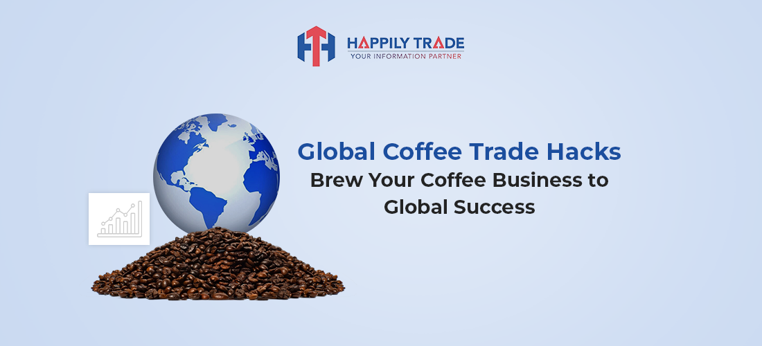 From Bean to Brew: Hacks for Successful Global Coffee Trade